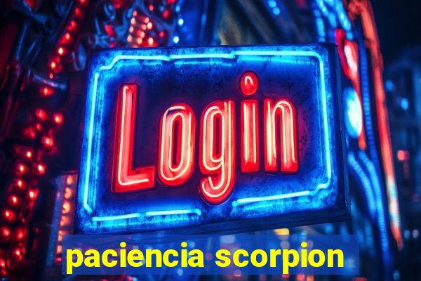 paciencia scorpion